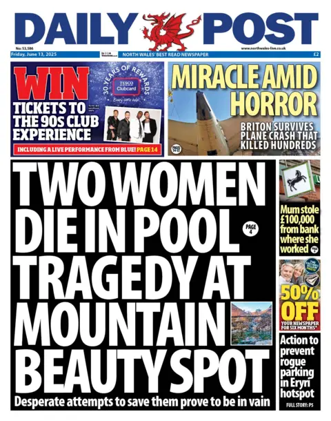Daily Post Front page of the Daily Post. Main headline reads: Two women die in pool tragedy at mountain beauty spot. Other headlines read: Miracle and horror. Briton survives plane crash that killed hundreds; Mum stole £100,000 from bank where she worked; Action to prevent rogue parking in Eryri hotspot. 