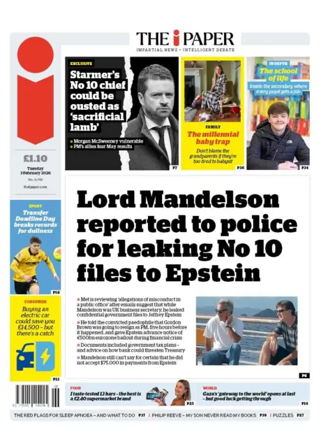 BBC "Lord Mandelson reported to police for leaking No 10 files to Epstein," reads the headline on the front page of the i Paper.