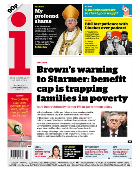 The headline in the i reads: "Brown's warning to Starmer: benefit cap is trapping families in poverty". 