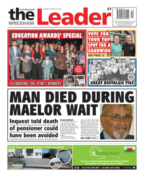 Wrexham Leader The Wrexham Leader splashes with: "Man died during Maelor wait."