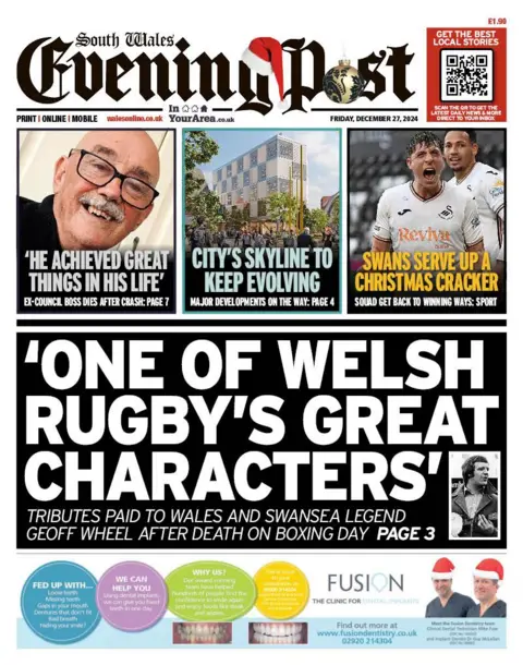 South Wales Evening Post South Wales Evening Post front page. Story 1: 'He achieved great things in his life - ex-council boss dies after chase' Story 2: City's skyline to keep evolving - major developments on the new way. Story 3: Swans serve up a Christmas cracker. Story 4 (main story): 'One of Welsh rugby's great characters' - tributes paid to Wales and Swansea legend Geoff Wheel after death on Boxing day