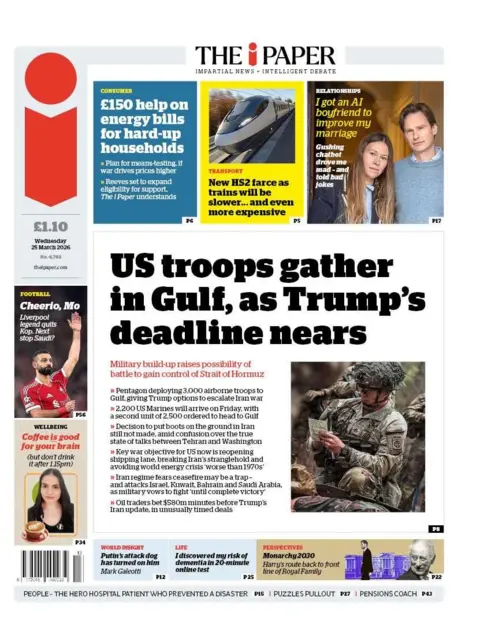 The headline on the front page of i Paper reads: "US troops gather in Gulf, as Trump's deadline nears."