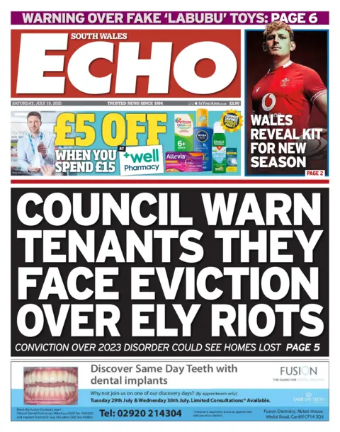 South Wales Echo Front page of the South Wales Echo. Main headline reads: Council warn tenants they face eviction over Ely riots: conviction over 2023 disorder could see homes lost. Other headlines read: Wales reveal new kit for season, and warning over fake Labubu toys. 