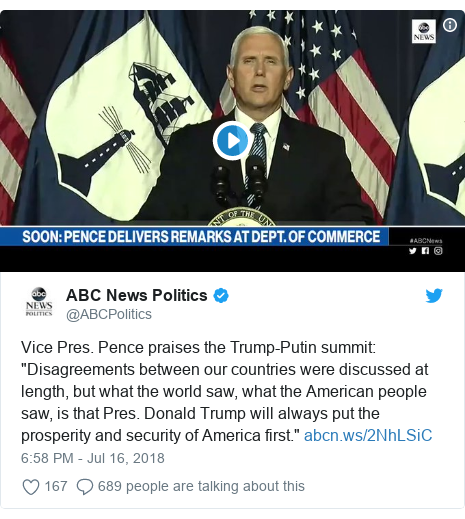 Twitter post by @ABCPolitics: Vice Pres. Pence praises the Trump-Putin summit  "Disagreements between our countries were discussed at length, but what the world saw, what the American people saw, is that Pres. Donald Trump will always put the prosperity and security of America first."  