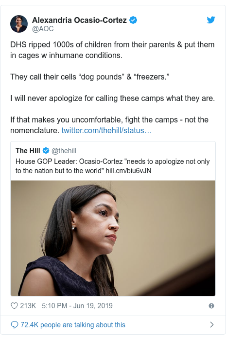 Twitter post by @AOC: DHS ripped 1000s of children from their parents & put them in cages w inhumane conditions.They call their cells “dog pounds” & “freezers.”I will never apologize for calling these camps what they are.If that makes you uncomfortable, fight the camps - not the nomenclature. 