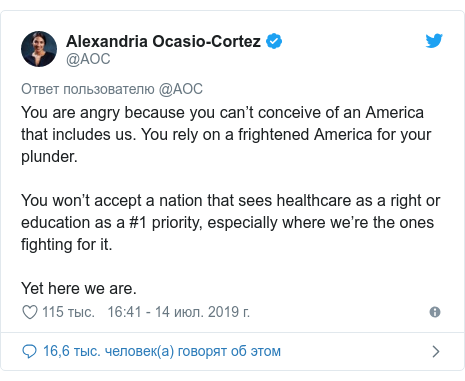 Twitter пост, автор: @AOC: You are angry because you can’t conceive of an America that includes us. You rely on a frightened America for your plunder.You won’t accept a nation that sees healthcare as a right or education as a #1 priority, especially where we’re the ones fighting for it.Yet here we are.