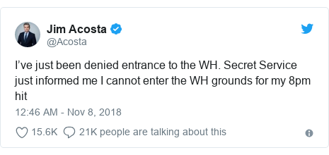 Twitter post by @Acosta: I’ve just been denied entrance to the WH. Secret Service just informed me I cannot enter the WH grounds for my 8pm hit