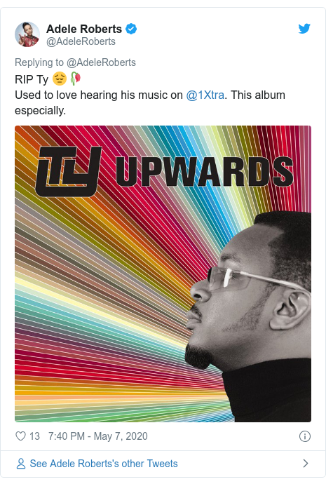 Twitter post by @AdeleRoberts: RIP Ty 😔🥀Used to love hearing his music on @1Xtra. This album especially. 