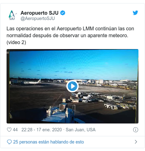 Publicación de Twitter por @AeropuertoSJU: Las operaciones en el Aeropuerto LMM continúan las con normalidad después de observar un aparente meteoro. (video 2) 