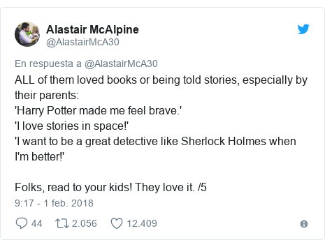 Publicación de Twitter por @AlastairMcA30: ALL of them loved books or being told stories, especially by their parents 'Harry Potter made me feel brave.''I love stories in space!''I want to be a great detective like Sherlock Holmes when I'm better!'Folks, read to your kids! They love it. /5