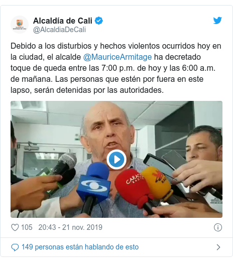 Publicación de Twitter por @AlcaldiaDeCali: Debido a los disturbios y hechos violentos ocurridos hoy en la ciudad, el alcalde @MauriceArmitage ha decretado toque de queda entre las 7 00 p.m. de hoy y las 6 00 a.m. de mañana. Las personas que estén por fuera en este lapso, serán detenidas por las autoridades. 
