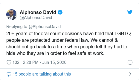 Twitter post by @AlphonsoDavid: 20+ years of federal court decisions have held that LGBTQ people are protected under federal law. We cannot & should not go back to a time when people felt they had to hide who they are in order to feel safe at work.