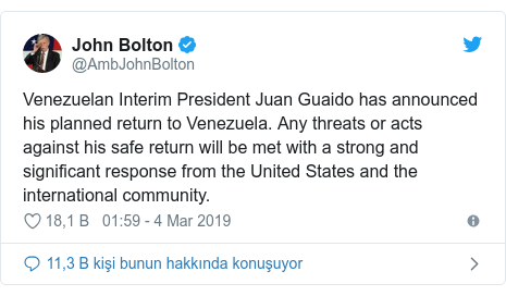 @AmbJohnBolton tarafından yapılan Twitter paylaşımı: Venezuelan Interim President Juan Guaido has announced his planned return to Venezuela. Any threats or acts against his safe return will be met with a strong and significant response from the United States and the international community.