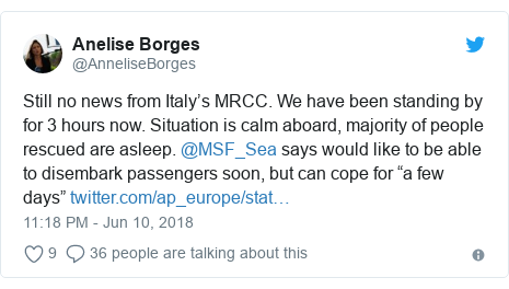 Twitter post by @AnneliseBorges: Still no news from Italy’s MRCC. We have been standing by for 3 hours now. Situation is calm aboard, majority of people rescued are asleep. @MSF_Sea says would like to be able to disembark passengers soon, but can cope for “a few days” 