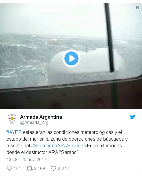 Publicación de Twitter por @Armada_Arg: #AYER estas eran las condiciones meteorológicas y el estado del mar en la zona de operaciones de búsqueda y rescate del #SubmarinoARASanJuan Fueron tomadas desde el destructor ARA "Sarandí" 