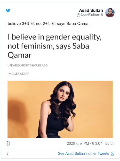 ٹوئٹر پوسٹس @AsadSultan18 کے حساب سے: I believe 3+3=6, not 2+4=6, says Saba Qamar 