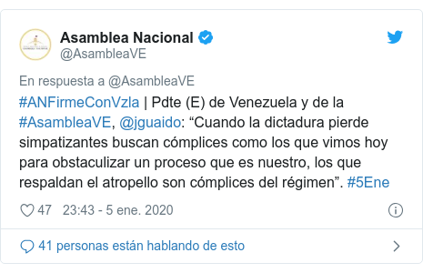Publicación de Twitter por @AsambleaVE: #ANFirmeConVzla | Pdte (E) de Venezuela y de la #AsambleaVE, @jguaido  “Cuando la dictadura pierde simpatizantes buscan cómplices como los que vimos hoy para obstaculizar un proceso que es nuestro, los que respaldan el atropello son cómplices del régimen”. #5Ene