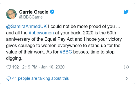 Twitter waxaa daabacay @BBCCarrie: @SamiraAhmedUK I could not be more proud of you ... and all the #bbcwomen at your back. 2020 is the 50th anniversary of the Equal Pay Act and I hope your victory gives courage to women everywhere to stand up for the value of their work. As for #BBC bosses, time to stop digging.