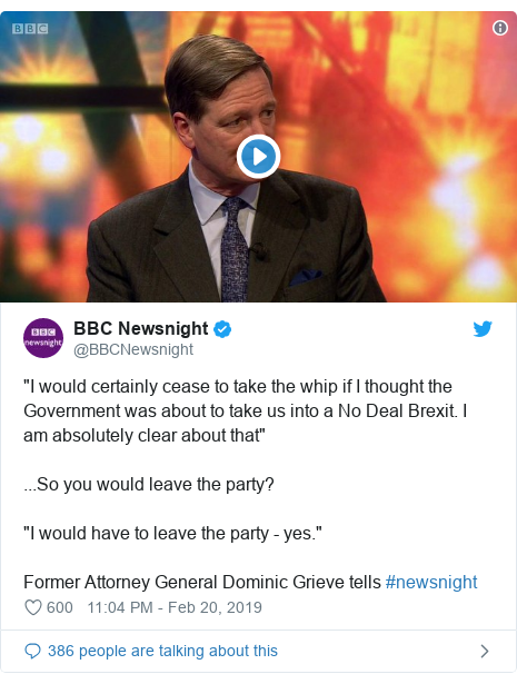 Twitter post by @BBCNewsnight: "I would certainly cease to take the whip if I thought the Government was about to take us into a No Deal Brexit. I am absolutely clear about that"...So you would leave the party?"I would have to leave the party - yes."Former Attorney General Dominic Grieve tells #newsnight 