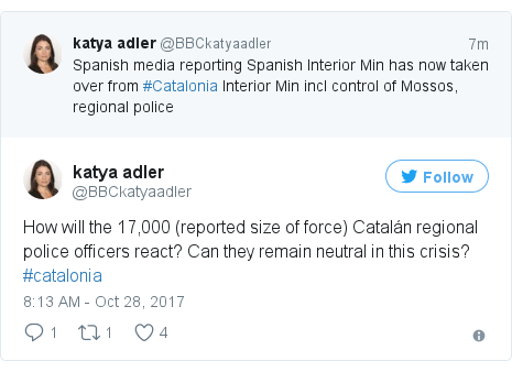 Twitter post by @BBCkatyaadler: How will the 17,000 (reported size of force) Catalán regional police officers react? Can they remain neutral in this crisis? #catalonia