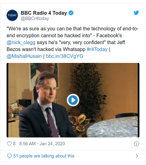 Twitter post by @BBCr4today: "We're as sure as you can be that the technology of end-to-end encryption cannot be hacked into" - Facebook's @nick_clegg says he's "very, very confident" that Jeff Bezos wasn't hacked via Whatsapp #r4Today | @MishalHusain |  