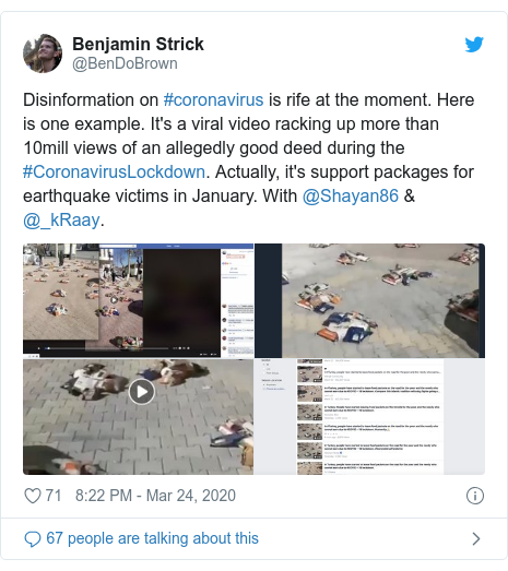 Twitter post by @BenDoBrown: Disinformation on #coronavirus is rife at the moment. Here is one example. It's a viral video racking up more than 10mill views of an allegedly good deed during the #CoronavirusLockdown. Actually, it's support packages for earthquake victims in January. With @Shayan86 & @_kRaay. 