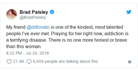 Twitter post by @BradPaisley: My friend @ddlovato is one of the kindest, most talented people I’ve ever met. Praying for her right now, addiction is a terrifying disease. There is no one more honest or brave than this woman.