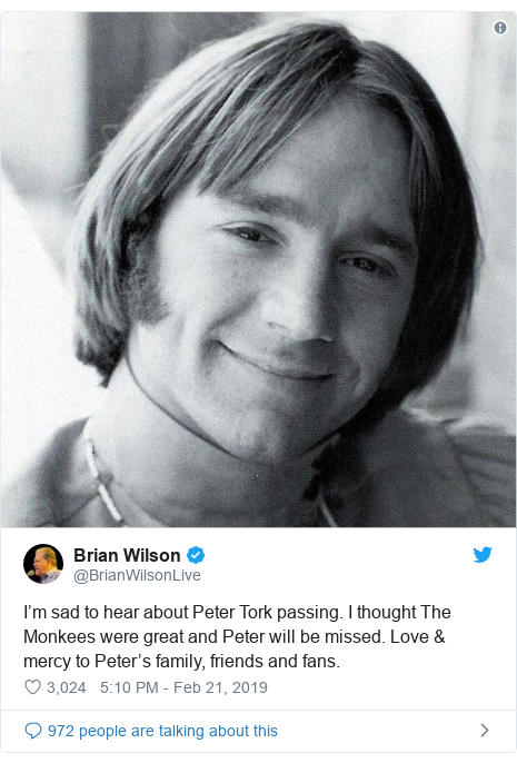 Twitter post by @BrianWilsonLive: I’m sad to hear about Peter Tork passing. I thought The Monkees were great and Peter will be missed. Love & mercy to Peter’s family, friends and fans. 
