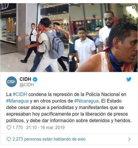 Publicación de Twitter por @CIDH: La #CIDH condena la represión de la Policía Nacional en #Managua y en otros puntos de #Nicaragua. El Estado debe cesar ataque a periodistas y manifestantes que se expresaban hoy pacíficamente por la liberación de presos políticos, y debe dar información sobre detenidos y heridos. 