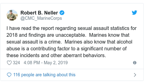 Twitter post by @CMC_MarineCorps: I have read the report regarding sexual assault statistics for 2018 and findings are unacceptable.  Marines know that sexual assault is a crime.  Marines also know that alcohol abuse is a contributing factor to a significant number of these incidents and other aberrant behaviors.
