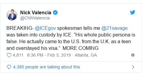 Twitter post by @CNNValencia: BREAKING- @ICEgov spokesman tells me @21savage was taken into custody by ICE. “His whole public persona is false. He actually came to the U.S. from the U.K. as a teen and overstayed his visa.”  MORE COMING