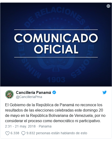 Publicación de Twitter por @CancilleriaPma: El Gobierno de la República de Panamá no reconoce los resultados de las elecciones celebradas este domingo 20 de mayo en la República Bolivariana de Venezuela, por no considerar el proceso como democrático ni participativo. 