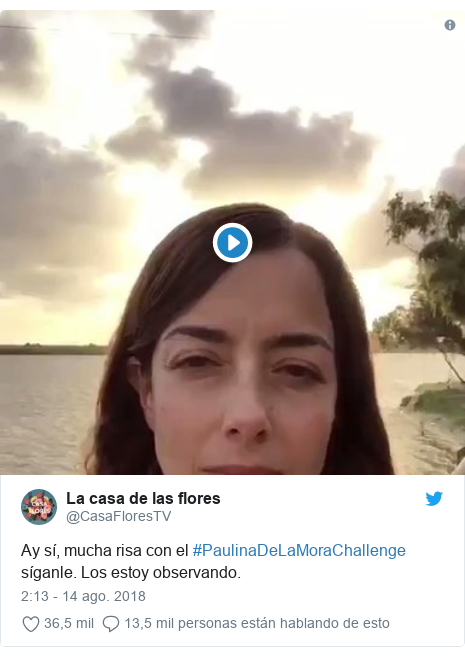 Publicación de Twitter por @CasaFloresTV: Ay sí, mucha risa con el #PaulinaDeLaMoraChallenge síganle. Los estoy observando. 