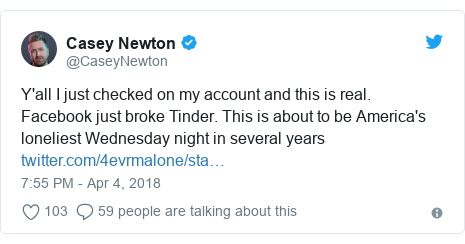 Twitter post by @CaseyNewton: Y'all I just checked on my account and this is real. Facebook just broke Tinder. This is about to be America's loneliest Wednesday night in several years 