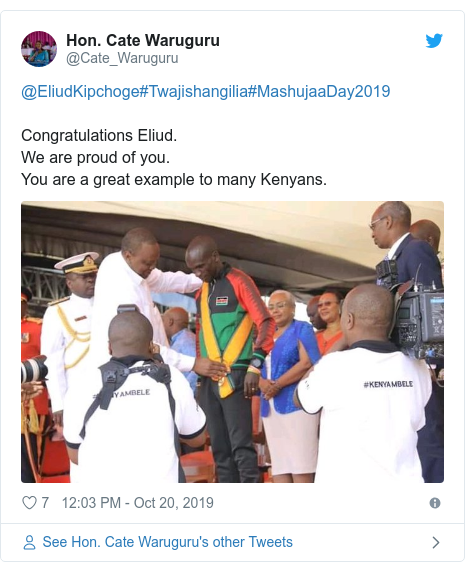 Ujumbe wa Twitter wa @Cate_Waruguru: @EliudKipchoge#Twajishangilia#MashujaaDay2019Congratulations Eliud.We are proud of you.You are a great example to many Kenyans. 