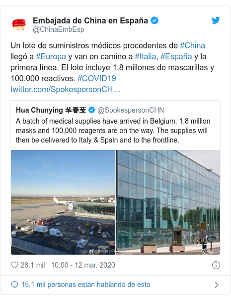 Publicación de Twitter por @ChinaEmbEsp: Un lote de suministros médicos procedentes de #China llegó a #Europa y van en camino a #Italia, #España y la primera línea. El lote incluye 1,8 millones de mascarillas y 100.000 reactivos. #COVID19 