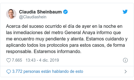 Publicación de Twitter por @Claudiashein: Acerca del suceso ocurrido el día de ayer en la noche en las inmediaciones del metro General Anaya informo que me encuentro muy pendiente y atenta. Estamos cuidando y aplicando todos los protocolos para estos casos, de forma responsable. Estaremos informando.