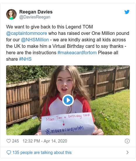 Twitter post by @DaviesReegan: We want to give back to this Legend TOM @captaintommoore who has raised over One Million pound for our @NHSMillion - we are kindly asking all kids across the UK to make him a Virtual Birthday card to say thanks - here are the instructions #makeacardfortom Please all share #NHS 
