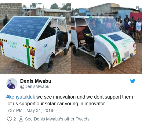 Ujumbe wa Twitter wa @DenisMwabu: #kenyatuktuk we see innovation and we dont support them let us support our solar car young in innovator 