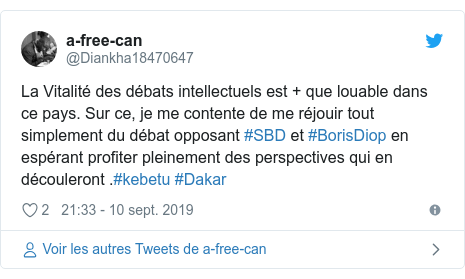 Twitter publication par @Diankha18470647: La Vitalité des débats intellectuels est + que louable dans ce pays. Sur ce, je me contente de me réjouir tout simplement du débat opposant #SBD et #BorisDiop en espérant profiter pleinement des perspectives qui en découleront .#kebetu #Dakar