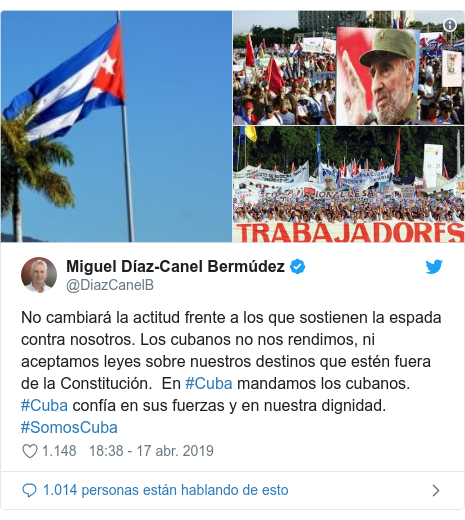 Publicación de Twitter por @DiazCanelB: No cambiará la actitud frente a los que sostienen la espada contra nosotros. Los cubanos no nos rendimos, ni aceptamos leyes sobre nuestros destinos que estén fuera de la Constitución.  En #Cuba mandamos los cubanos. #Cuba confía en sus fuerzas y en nuestra dignidad. #SomosCuba 