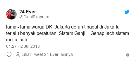 Twitter pesan oleh @DioniEkaputra: lama - lama warga DKI Jakarta gerah tinggal di Jakarta terlalu banyak peraturan. Sistem Ganjil - Genap lach sistem ini itu lach