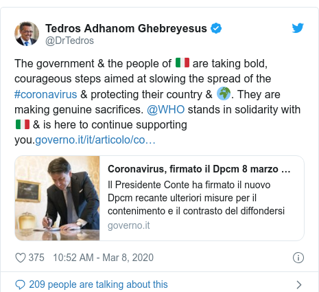 Twitter post by @DrTedros: The government & the people of 🇮🇹 are taking bold, courageous steps aimed at slowing the spread of the #coronavirus & protecting their country & 🌍. They are making genuine sacrifices. @WHO stands in solidarity with 🇮🇹 & is here to continue supporting you.
