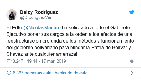 Publicación de Twitter por @DrodriguezVen: El Pdte @NicolasMaduro ha solicitado a todo el Gabinete Ejecutivo poner sus cargos a la orden a los efectos de una reestructuración profunda de los métodos y funcionamiento del gobierno bolivariano para blindar la Patria de Bolívar y Chávez ante cualquier amenaza!