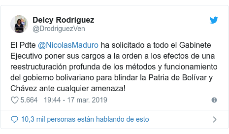 Publicación de Twitter por @DrodriguezVen: El Pdte @NicolasMaduro ha solicitado a todo el Gabinete Ejecutivo poner sus cargos a la orden a los efectos de una reestructuración profunda de los métodos y funcionamiento del gobierno bolivariano para blindar la Patria de Bolívar y Chávez ante cualquier amenaza!