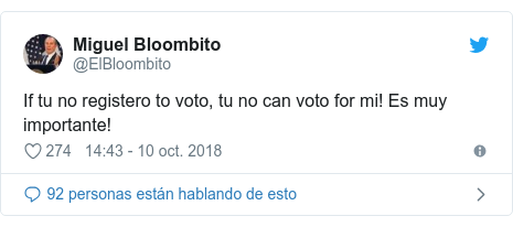 Publicación de Twitter por @ElBloombito: If tu no registero to voto, tu no can voto for mi! Es muy importante!