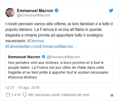 Publicación de Twitter por @EmmanuelMacron: I nostri pensieri vanno alle vittime, ai loro familiari e a tutto il popolo italiano. La Francia è vicina all’Italia in questa tragedia e rimane pronta ad apportare tutto il sostegno necessario. #Genova #Gênes
