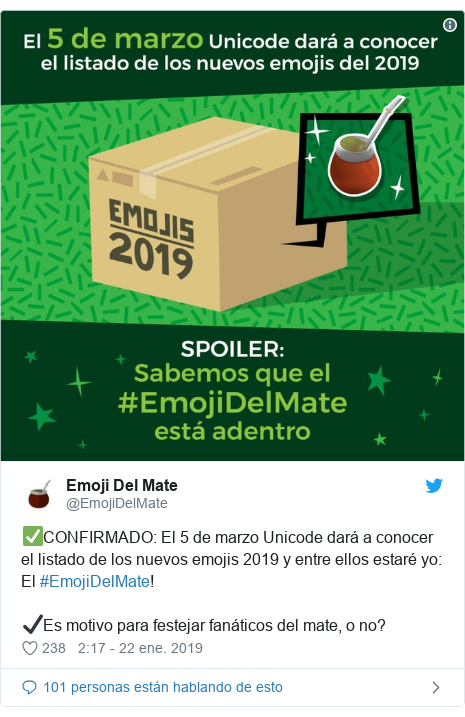 Publicación de Twitter por @EmojiDelMate: ✅CONFIRMADO  El 5 de marzo Unicode dará a conocer el listado de los nuevos emojis 2019 y entre ellos estaré yo  El #EmojiDelMate!✔️Es motivo para festejar fanáticos del mate, o no? 