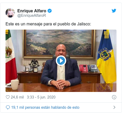 Publicación de Twitter por @EnriqueAlfaroR: Este es un mensaje para el pueblo de Jalisco 