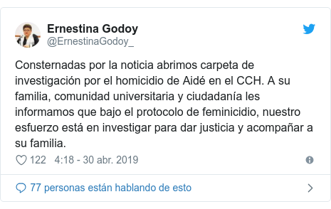 Publicación de Twitter por @ErnestinaGodoy_: Consternadas por la noticia abrimos carpeta de investigación por el homicidio de Aidé en el CCH. A su familia, comunidad universitaria y ciudadanía les informamos que bajo el protocolo de feminicidio, nuestro esfuerzo está en investigar para dar justicia y acompañar a su familia.